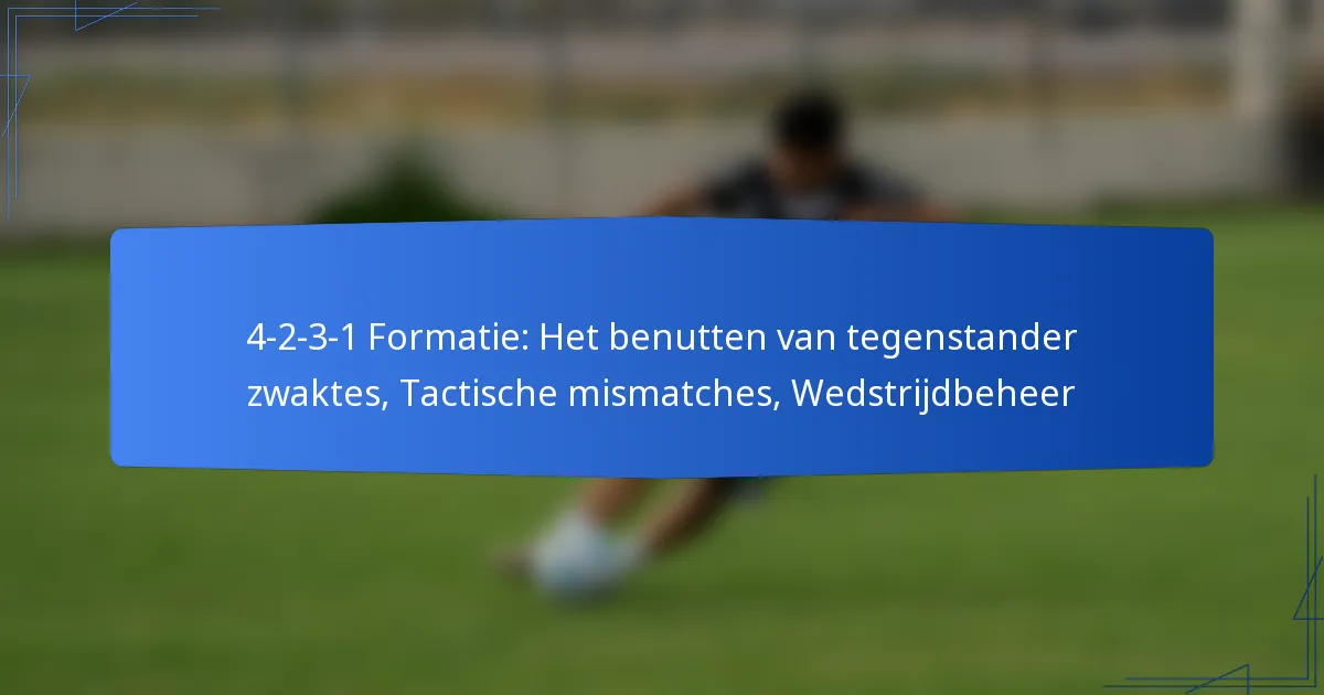 4-2-3-1 Formatie: Het benutten van tegenstander zwaktes, Tactische mismatches, Wedstrijdbeheer