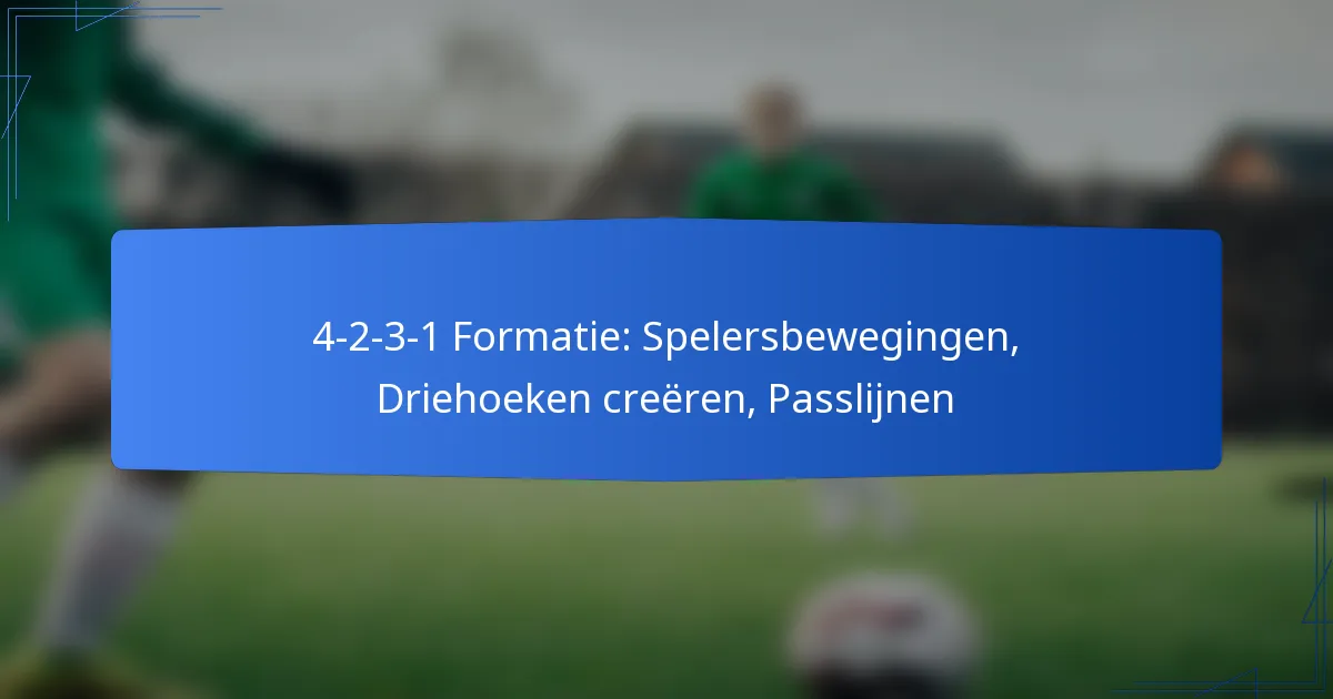 4-2-3-1 Formatie: Spelersbewegingen, Driehoeken creëren, Passlijnen