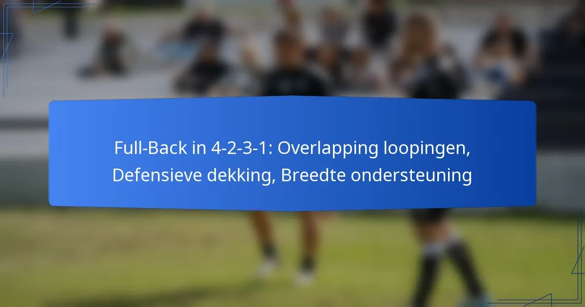 Full-Back in 4-2-3-1: Overlapping loopingen, Defensieve dekking, Breedte ondersteuning