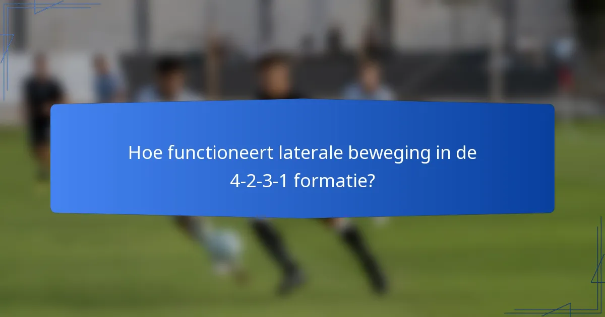 Hoe functioneert laterale beweging in de 4-2-3-1 formatie?